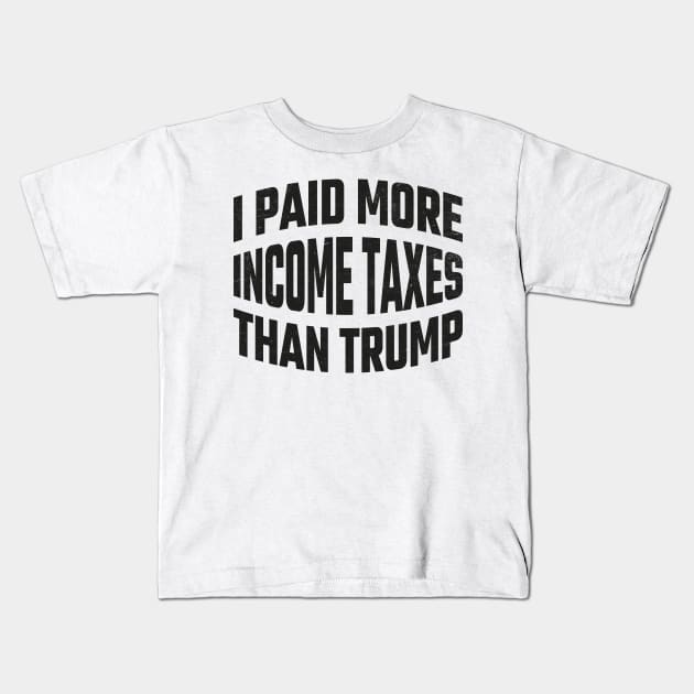 I paid More Tax Than Trump Kids T-Shirt by MZeeDesigns